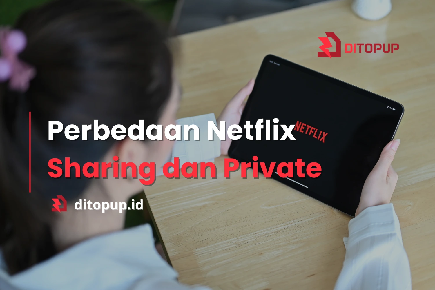 5 Perbedaan Netflix Sharing dan Private yang Perlu Anda Tahu