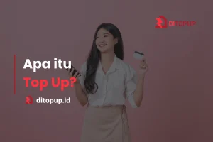 Apa itu Top Up Pengertian, Manfaat, dan Caranya