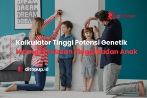 Kalkulator Tinggi Potensi Genetik, Hitung Perkiraan Tinggi Badan Anak